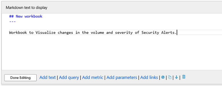 This is a screenshot of the Markdown Text To Display screen showing the new text: Workbook to Visualize changes in the volume and severity of Security Alerts.