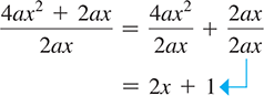 Start fraction 4 a x squared + 2 a x over 2 a x end fraction = start fraction 4 a x squared over 2 a x end fraction + start fraction 2 a x over 2 a x end fraction = 2 x + 1.