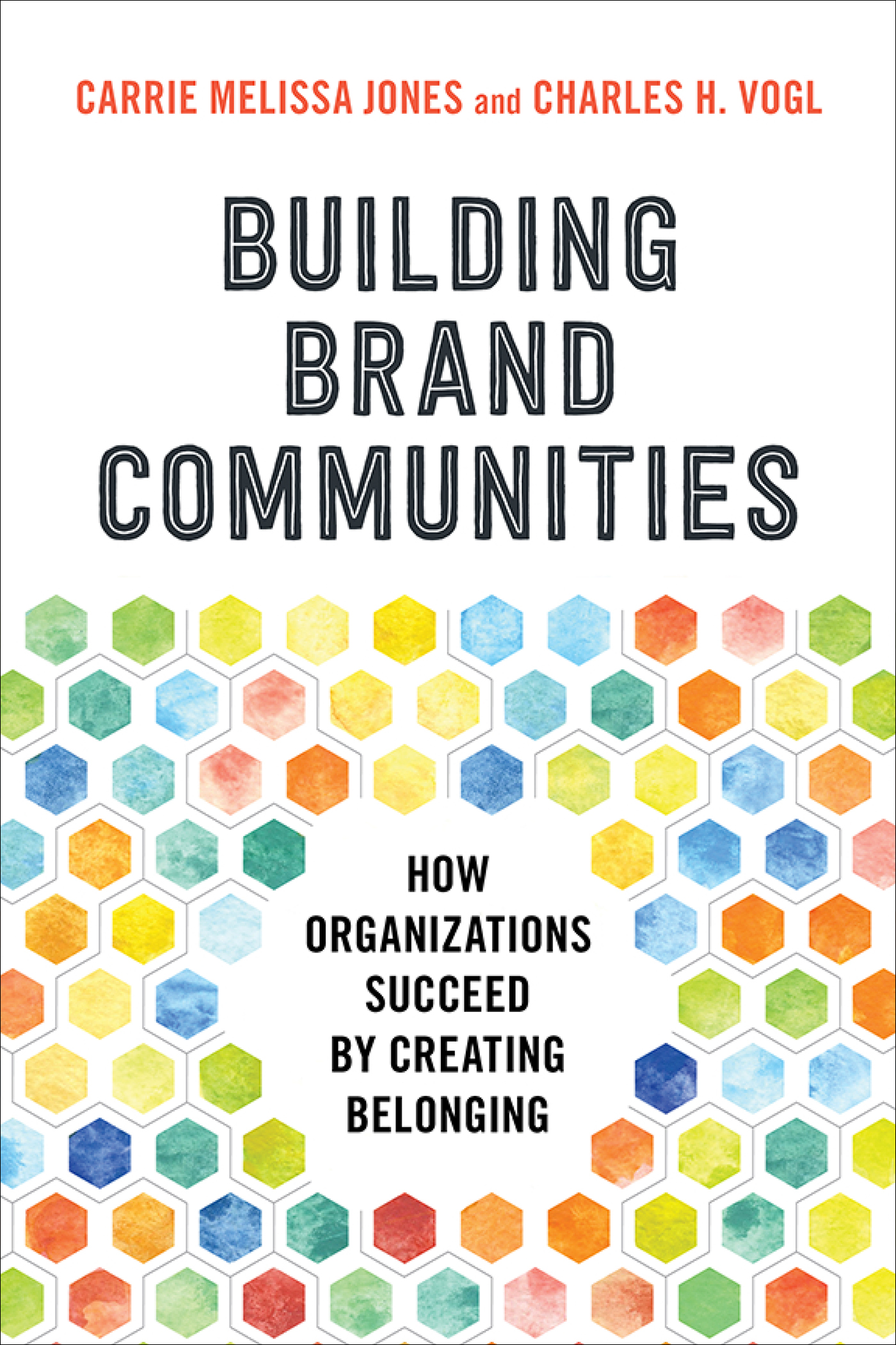 Cover: Building Brand Communities, by Carrie Melissa Jones Charles H. Vogl