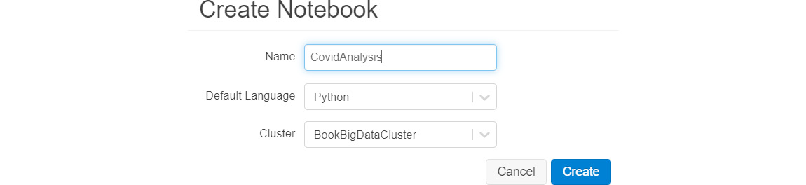 In the Create Notebook pane, adding the name as CovidAnalysis, Default language as Python, cluster as BookBigDataCluster, and then clicking on the Create button.