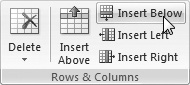 You can use the Ribbon to insert rows and columns...