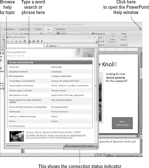 Get help with PowerPoint via the PowerPoint Help window.
