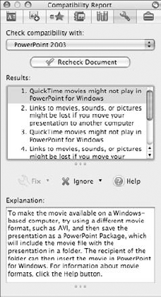 You can use the Compatibility Report Palette in the Toolbox to check your presentation over for compatibility issues.