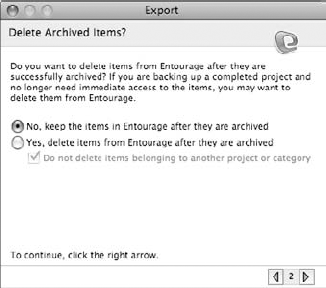 You can choose to keep even deleted items from Entourage archived in the original backup file, or you can remove them from the archive file as well.