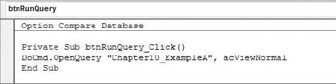 Use the Docmd.OpenQuery method to execute the "Chapter10_ExampleA" query.