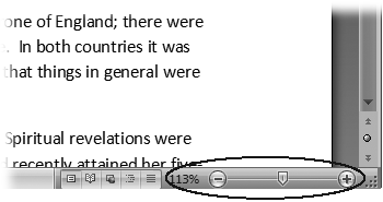 The Zoom slider at the bottom of the document window gives you a quick and easy way to change your perspective. Drag the slider to the right to zoom in on your document, and drag it to the left to zoom out. To the left of the slider are five View buttons: Print Layout, Full Screen Reading, Web Layout, Outline, and Draft ().