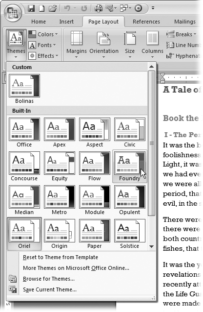 Word 2007’s themes are prepackaged collections of colors, fonts, and effects that work together to create attractive pages. Hold your mouse cursor over a theme to preview its effect on your document. Applying a theme is as simple as clicking the design you like best.