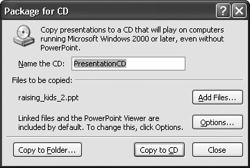 The Package for CD option is a bit of a misnomer. Yes, you can use it to gather up all your presentation-related files and burn them to a CD-but you can also use it to organize the files in a single folder, an option you may find useful if you’re hooked up to a network. Clicking Options displays the dialog box in .