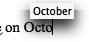 You’re typing along. Suddenly you see a floating yellow screen tip just above the insertion point. That’s Word’s AutoText feature in action. It’s proposing a replacement for what you just typed—a month, in this case. If you want to accept the suggestion, press Return or Enter; if not, just keep typing and pretend the screen tip never happened.