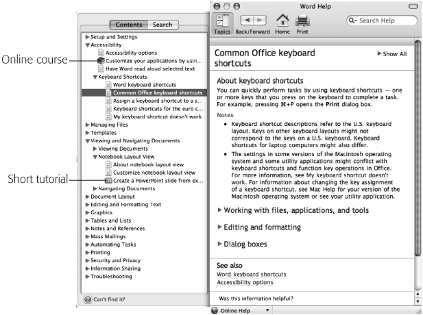 Click flippy triangles or the links in the Help window to burrow your way through the help topics. If you can’t find the information that you need in the Help window, click “Can’t find it?” At the bottom of the Topics drawer for a page of searching tips. Most of the help topics are regular Help pages, but those with a “123” icon lead to short, visually oriented tutorials; those featuring a stack of books open your Web browser and take you to an online Office training course.