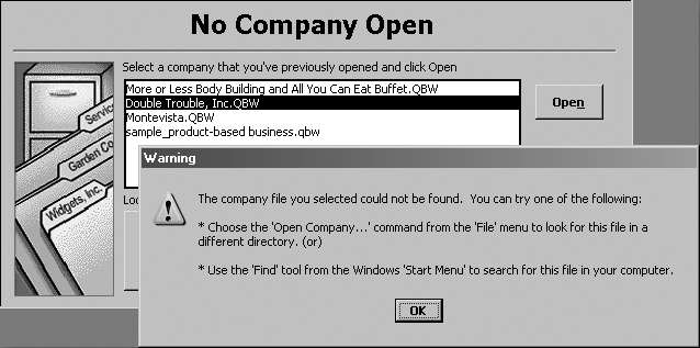 If you double-click the name of a file that QuickBooks can’t find, the program suggests that you choose File → Open Company and then look for the file in another directory, or that you use Windows’ Find command. If you know that the file doesn’t exist, simply click OK, and then select another file.