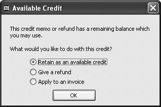 When you save a credit memo with available credit, QuickBooks displays the Available Credit dialog box. If you choose “Give a refund”, QuickBooks opens the Write Checks window so you can write the refund check. Choosing “Apply to an invoice” works only if you have an open invoice for the customer. To keep the credit around and apply it () to the next invoice you create for the customer, choose “Retain as an available credit”.