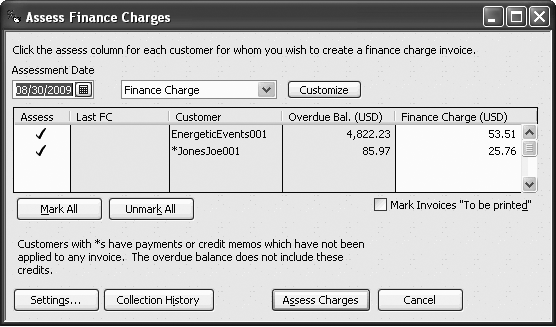 In the Assess Finance Charges window, QuickBooks precedes a customer’s name with an asterisk if the customer has payments or credits that you haven’t yet applied. If you see any asterisks, click Cancel. After you’ve processed those payments () and credits (), you’re ready to start back at step 1. QuickBooks automatically chooses the current date as the date on which you want to assess finance charges, and selects all the customers with overdue balances.