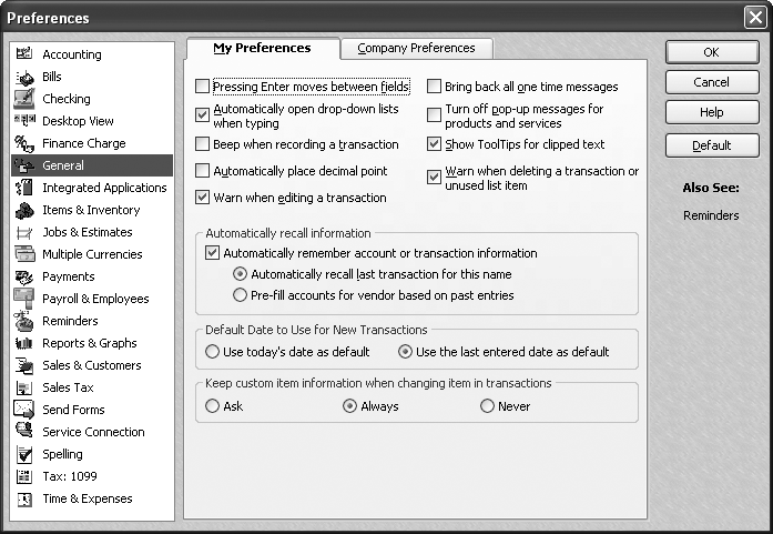 The first time you open the Preferences dialog box, QuickBooks displays the General preferences category, which is the sixth icon in the pane. (The preference categories are listed alphabetically, not in order of importance.) On subsequent visits to the Preferences dialog box, QuickBooks selects the last category you chose during your previous visit.