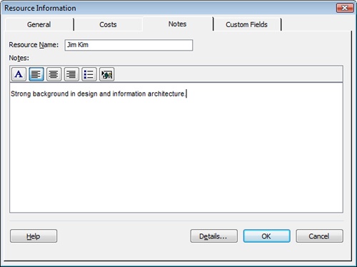 Enter relevant notes about a resource in the Notes tab of the Resource Information dialog box. You can also attach outside documents in the Notes tab.