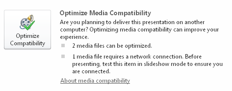 Optimize Media Compatibility in PowerPoint 2010.