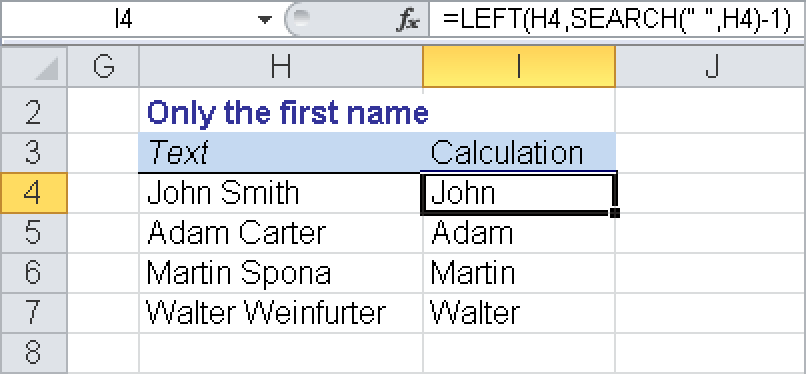 Using the LEFT() function together with the SEARCH() function.