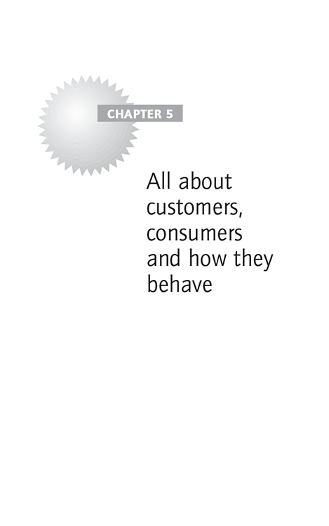 Chapter 5 All about customers, consumers and how they behave