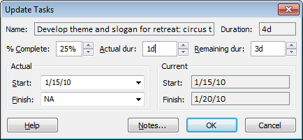 The Update Tasks dialog box includes % Complete, Actual Duration, Remaining Duration, and Actual Start and Finish, so you can report progress any way you want. If you type a value in % Complete and Actual Duration, the program calculates the Remaining Duration and updates the task duration. For example, if you type 25% for % Complete and 1d (a day) for Actual Duration, the Remaining Duration changes to 3d (3 days) and the new scheduled duration is 4d (4 days).