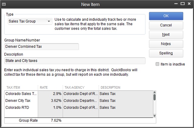 Before you can create a Sales Tax Group item, you first need to create each of the Sales Tax items that you plan to include in it. Next, create a Sales Tax Group item, type the name or number of the group and a description, click the Tax Item cell, and then click the drop-down list to choose one of the Sales Tax items to include in the group. QuickBooks fills in the rate, tax agency, and description from the Sales Tax item.