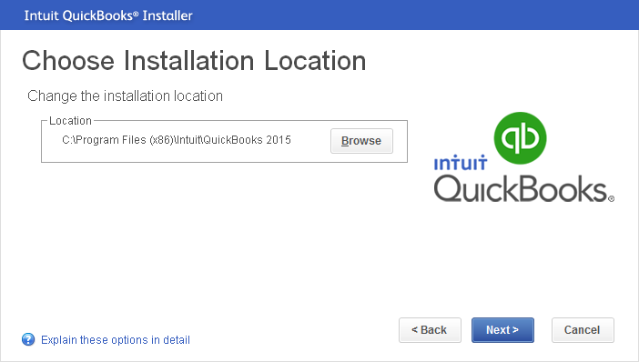 The installation location is initially set to C:Program FilesIntuitQuickBooks 2015 or C:Program Files (x86)IntuitQuickBooks 2015, and that’s usually exactly what you want. To choose somewhere else, click Browse, select the new folder, and then click OK.