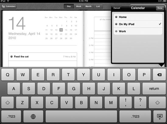 The Calendar window lets you store appointments on a specific calendar, such as Home or Work. If you want to create a new calendar, you'll have do it in iCal or Outlook, then sync your calendars with your iPad (see ).