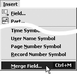...choose Insert > Merge Field ( in Windows, in Mac OS X, in Mac pre-OS X).