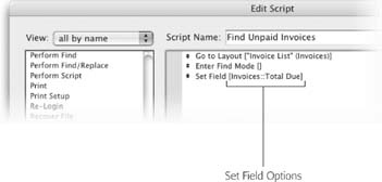 FileMaker shows all the steps in your script in the order they’re performed. If a step has any options, they’re displayed in brackets after the step name. In this example, you can clearly see that the Invoices::Total Due field is modified by the Set Field step.