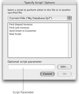 When specifying a script to run, you get the chance to supply an optional script parameter. This can be any value you type in the box, or you can click Edit and enter any FileMaker calculation. When the script runs, FileMaker evaluates this calculation and remembers the result. The script can ask for the result at any time, and use it anywhere it can use a calculation.