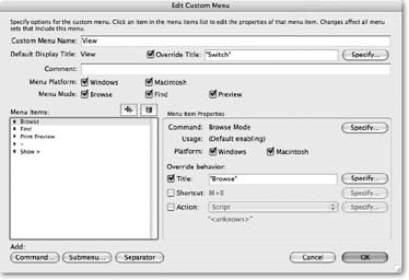 This dialog box has many splendors. You can specify that a menu appears only when your user’s on a Mac, or only when she’s in Find mode. You can even make specific menu commands appear only on Windows computers, but not on Macs. You can add, change or remove keyboard shortcuts. You can even take the liberty of replacing a command’s normal action with a script.