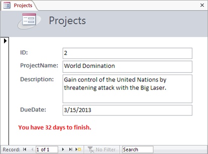 In this form, the expression = “You have” & [DueDate]-Date() & “days to finish” calculates the number of days between the current date and the project due date, and places that number in a complete sentence. You’ll see this information appear as soon as you type in a due date and move to another field. (You can get around this requirement, and force the fields to update themselves as you type, by using a tiny bit of VBA code that triggers a recalculation. Page 622 shows an example.)