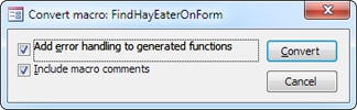 You see this tiny window if you ask Access to convert the FindHayEaterOnForm macro.
