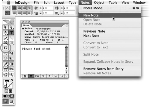 InDesign users can use the Note toolNote tool, Notes menu, and Notes palette to view, create, and edit notes in the main document window and in the Story Editor (Edit > Edit in Story Editor).