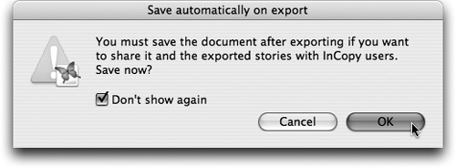 You always want to save the InDesign document after exporting InCopy stories, so check the “Don’t show again” option and save yourself a lot of annoying clicks.