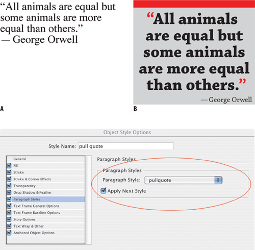 Making a “Pull Quote” Object Style. Having set up an object style for the pull quote it takes only a single click to transform A into B. The quote paragraph is a nested style with a paragraph rule above. Its Next Style is defined as the attribution line. The Object Style definition includes the Paragraph Style with the Next Style option checked.