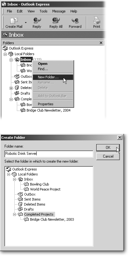 You can organize your email in Outlook Express by creating new folders inside your Inbox, or in any other folder.Top: Right-click your Inbox (or any other folder) and, from the shortcut menu, choose New Folder.Bottom: Name the folder whatever you like, and then click OK. This Create Folder window also works great if you change your mind midstream; once you’re here, you can click any listed folder to create a subfolder; you’re not stuck with the folder you right-clicked to open this window.