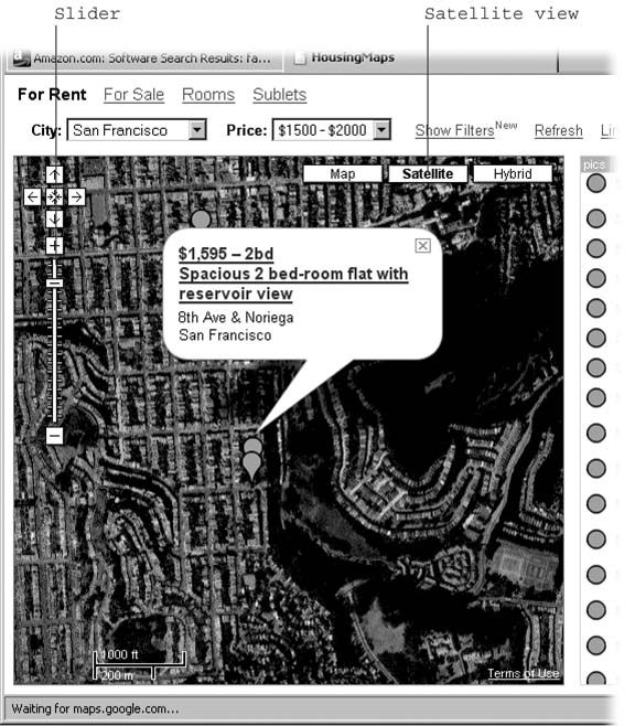 Google lets programmers mesh its maps with other sites, allowing for innovative online services. For instance, this site () mixes real estate listings from Craig’s List (craigslist.com) with Google Maps to combine the best of both. You can browse listings by clicking on a physical location, letting you weed out the losers before meeting the realtors. Switch to Satellite view by clicking the Satellite button. Then zoom in by dragging the slider upwards to view details that maps can’t show: a specific home’s distance from neighboring homes, for instance, and whether it’s sitting next to a canyon, atop a mountain, or next to a gas station.