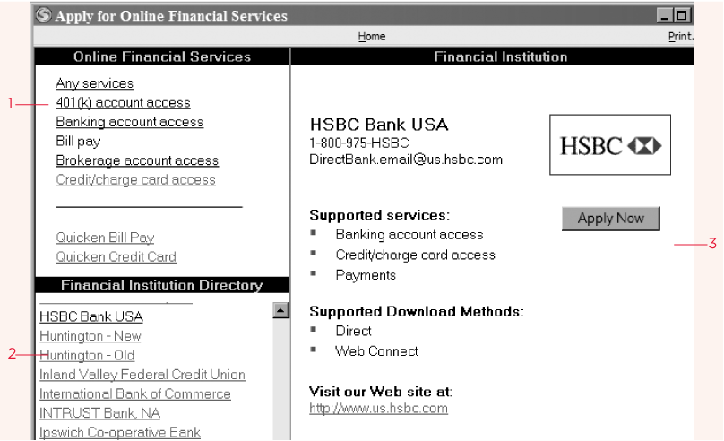 There are three steps to researching online banking services in Quicken:1. Click one of the Online Financial Services links to filter the list to show only the financial institutions that provide that service.2. Click the name of a financial institution to see the details of its online capabilities.3. If you like what you see, click Apply Now to learn how to get started with their online services.