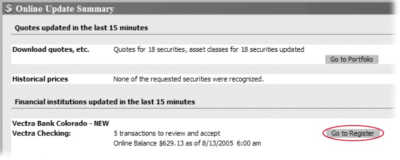 If you want to see the transactions that One Step Update downloaded, click the account’s Go to Register (or Go To Account for investment accounts) button.