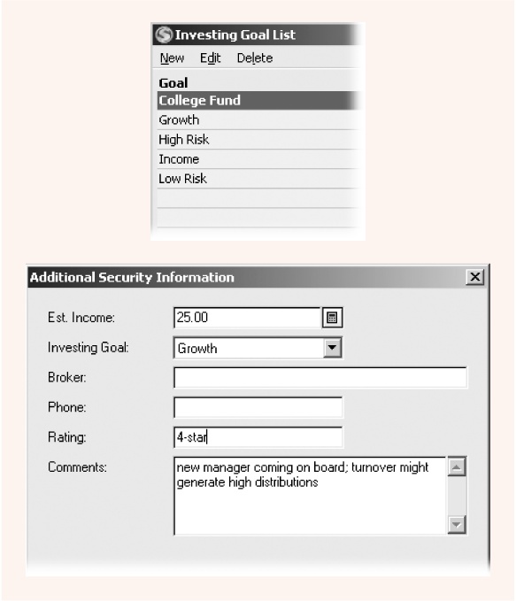 Top: Set up investing goals to match the goals for which you earmark investments. Then, you can produce reports to analyze performance by your investing goal.Bottom: In the Additional Security Information dialog box, you can set the Investing Goal for a security. The Est. Income text box is also helpful for tracking potential income.