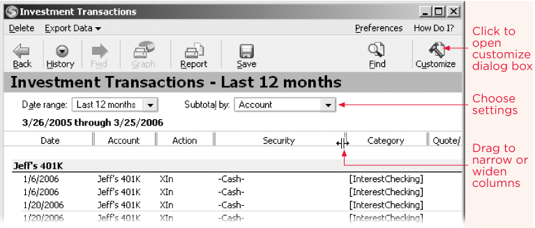 In the report window, you can choose date ranges or columns to tweak the report and drag heading separators to resize columns. Click Customize to open a dialog box with even more options (Section 10.5).