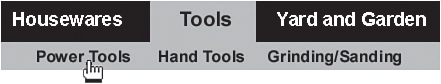 Screenshot of a section of a webpage with 3 tabs Housewares, Tools, and Yard and Garden is shown. Upon clicking Tools, a popup menu displays 3 tabs: Power Tools, Hand Tools, and Grinding/Sanding and a hand cursor points to Power Tools.