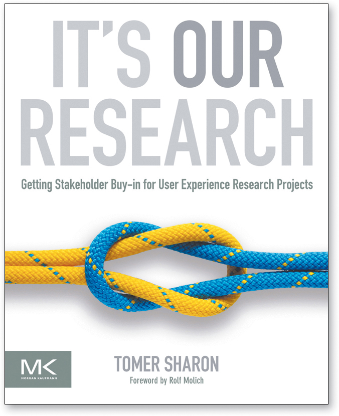 Cover page of the book "It's Our Research: Getting Stakeholder Buy-In for User Experience Research Projects."