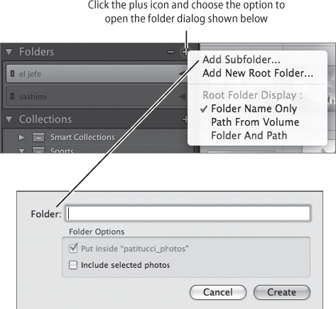 Click the plus icon to choose between Add Subfolder or Add New Root Folder. A subfolder is automatically added inside of the currently selected folder. A new root folder is a separate root-level folder. In addition, you can click the plus icon to change how the folder appears in the Folders panel. By default only the folder name is displayed, but you can choose to display only the path from the volume or both the folder name and the volume path.