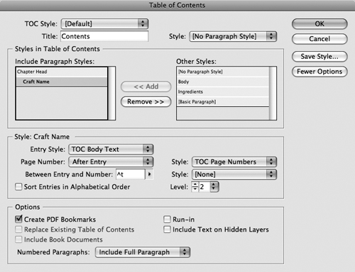 The Table of Contents dialog box lets you specify what text goes into a table of contents and precisely how it should look. To make the table of contents shown in Figure , the paragraph style “Craft Name” is mapped to “TOC Level 2” and separated from its page number with a tab and a left-facing bracket. Both the page number and bracket are formatted with a character style called “TOC Page Numbers.”