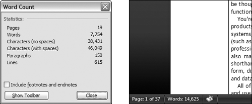 In Word 2003, if you want to know the number of words in your document, you must choose Word Count... from the Tools menu. This opens a dialog box. To get back to work, you must first click the Close button on the Word Count dialog. This behavior is the opposite of modeless feedback, and it hampers flow. In Word 2007, Microsoft has improved the situation considerably: The number of words in the document is modelessly displayed on the lower-left edge of the window, next to the page count, a similar bit of information.