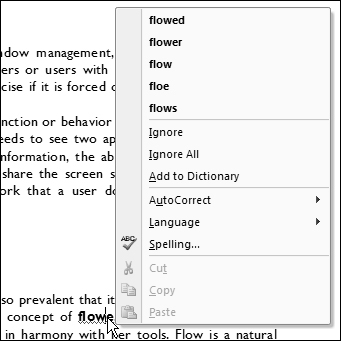 Microsoft Word’s automatic spelling checker audits misspelled words with a wavy red underline, providing modeless feedback to users. Right-clicking on an underlined word pops open a menu of possible alternatives to choose from.