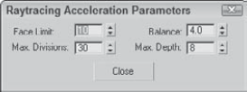 The Raytracing Acceleration Parameters options control the speed of the raytracing by limiting the number of faces and divisions that must be processed.