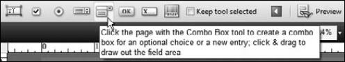 Place the cursor over a tool in the Form Editing toolbar, and pause a moment to view a tooltip describing a tool's use.