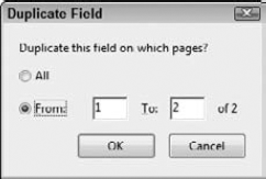 Select a field with the Select Object tool on a multi-page PDF document, and choose Duplicate from a context menu to open the Duplicate Fields dialog box.